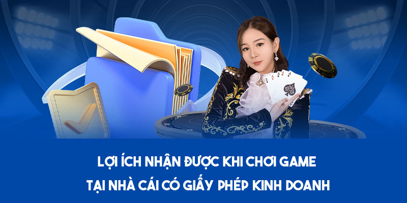 Quyền lợi khi chơi game tại nhà cái có giấy phép kinh doanh 