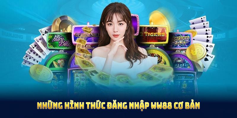 Những hình thức đăng nhập ww88 cơ bản, nhanh chóng