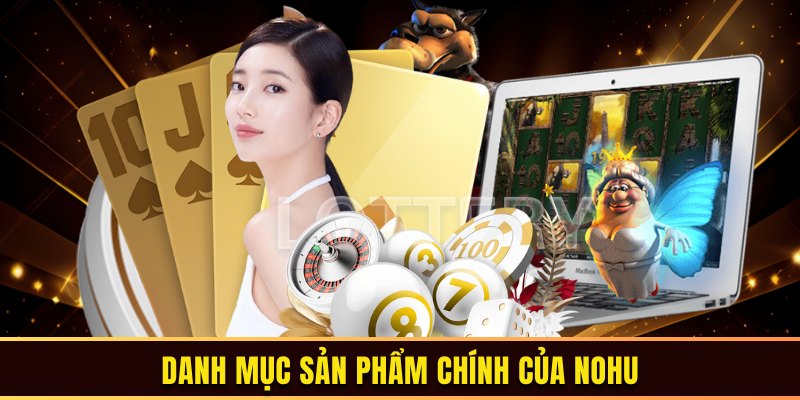 Hệ thống sản phẩm có mặt trên nền tảng Nohu 